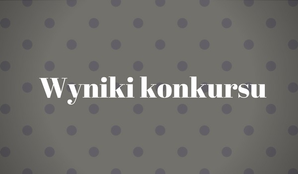 Wyniki konkursu
