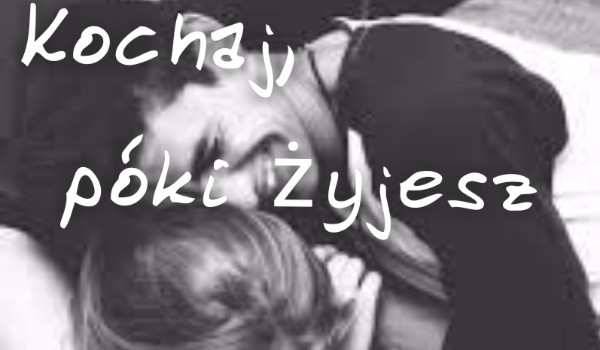 Kochaj,póki żyjesz #3