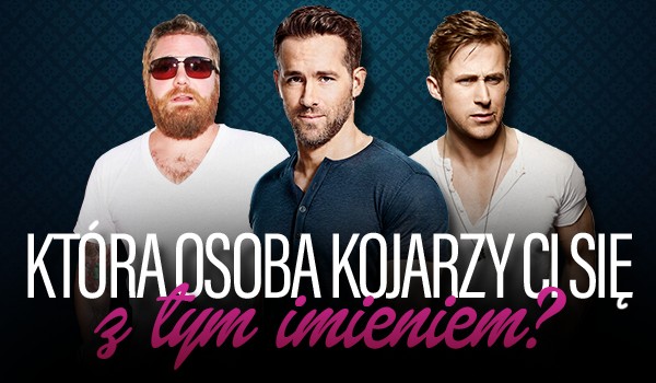 Która osoba kojarzy Ci się z tym imieniem? #2