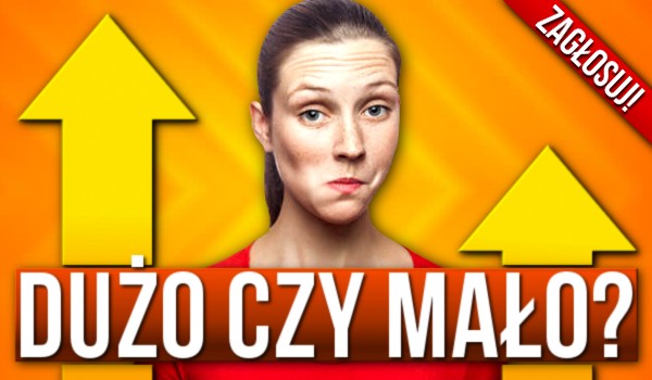 Dużo czy mało?