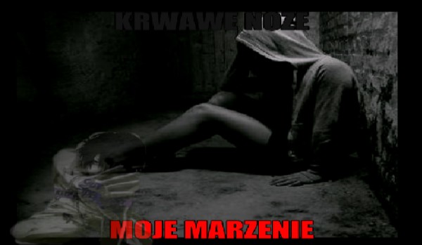 Krwawe noże – Moje marzenie #2