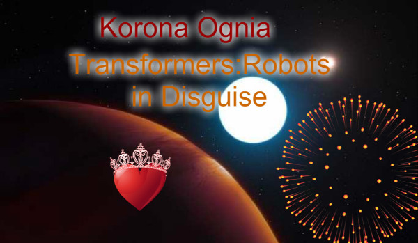 Korona Ognia – Transformers:Robots In Disguise