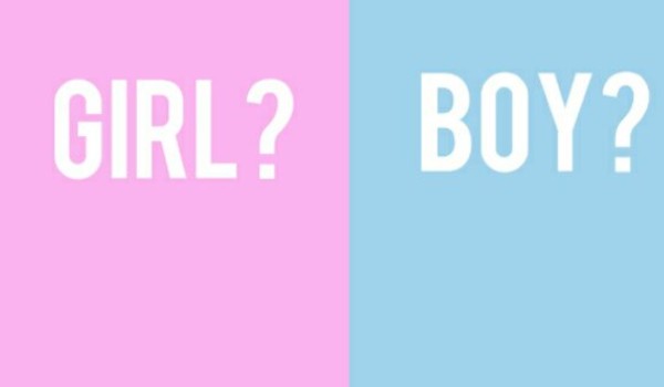 Zgadne czy jesteś girl czy boy?