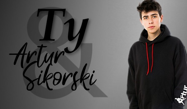 Ty i Artur Sikorski #1