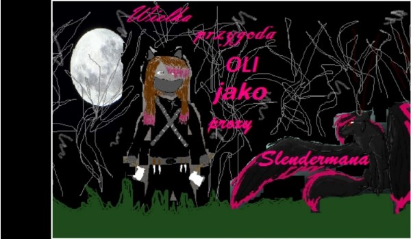 Wielka Przygoda Oli Jako Proxy Slendermana X.II