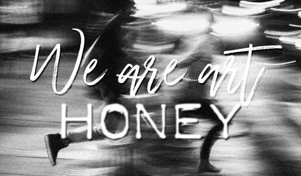 We’re art, honey #prolog