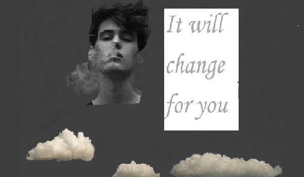 It will change for you #2