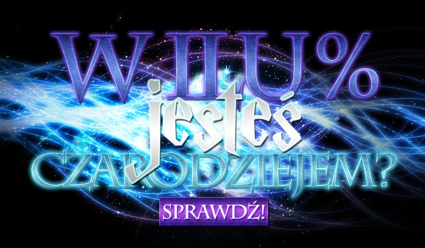 W ilu % jesteś czarodziejem?