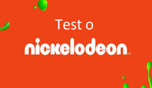Test o nickelodeon.