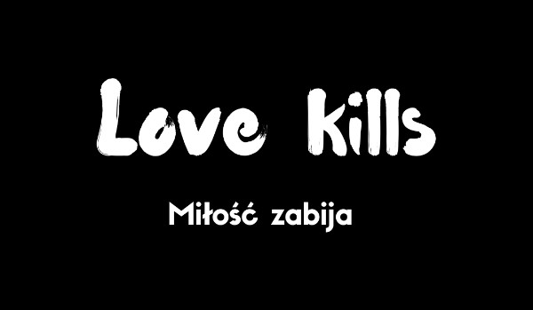 Love kills.~One shot