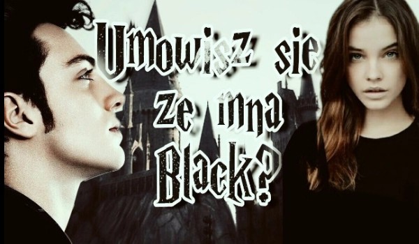 Umówisz się ze mną Black? #3