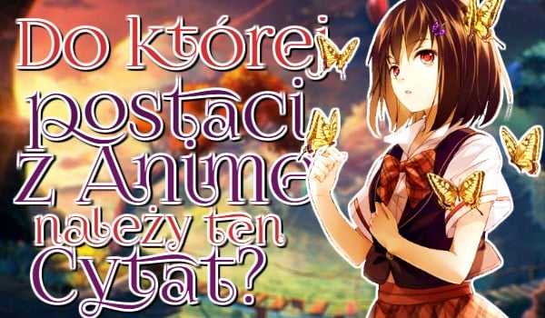 Do której postaci z Anime należy ten cytat?