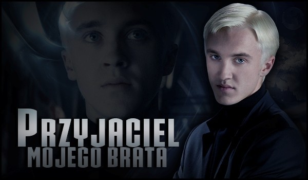 Przyjaciel mojego brata. #3