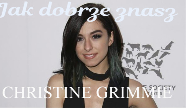Jak dobrze znasz Christine Grimmie?