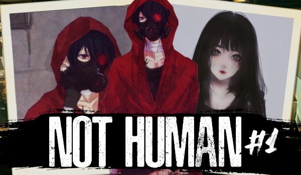 Not Human #1