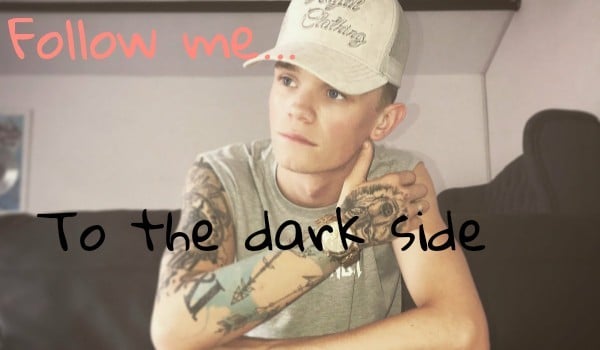 Follow me… To the dark side #4