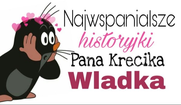 Najwspanialsze historyjki Wladka!  #3!