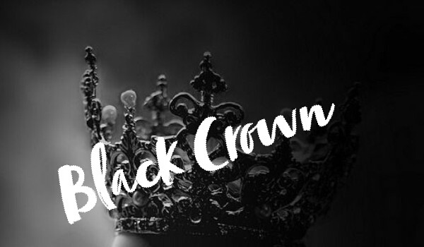 Black Crown #Prolog#***przeszłość
