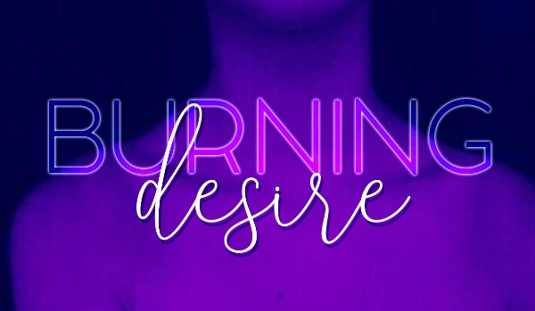 Burning Desire – PROLOG