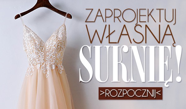Zaprojektuj własną sukienkę!