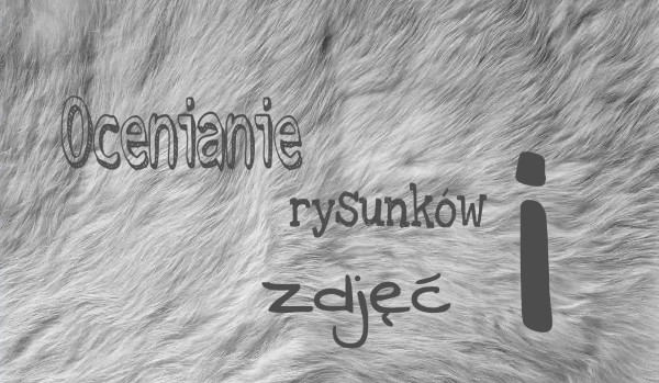 Ocenianie rysunków i zdjęć #8 @Dzuli102