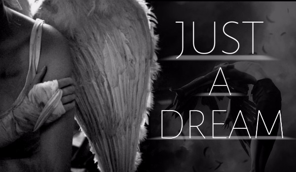 JUST A DREAM – ONE SHOT