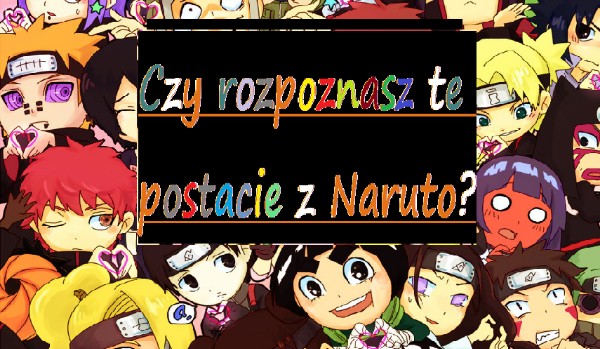 Czy rozpoznasz te postacie z Naruto?