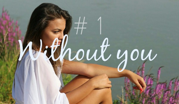 Without you#1