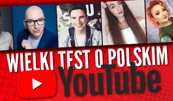 Wielki test o polskim YouTube!