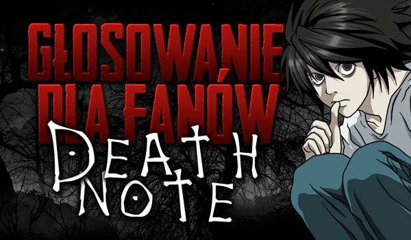 Głosowanie dla fanów „Death Note”!