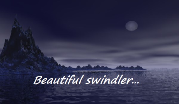 Beautiful swindler…