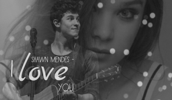 Shawn Mendes- I love you #postacie
