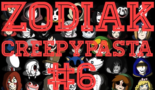 Zodiak- Creepypasta #6