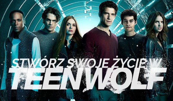 Stwórz swoje życie w Teen Wolf! #2