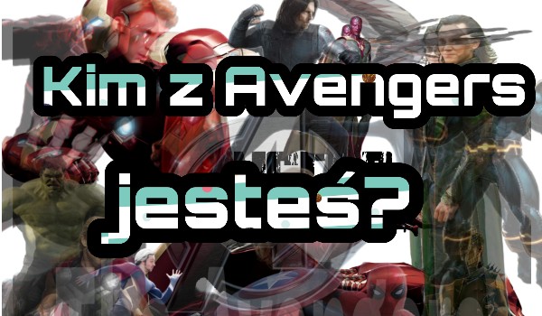 Kim z Avengers jesteś?