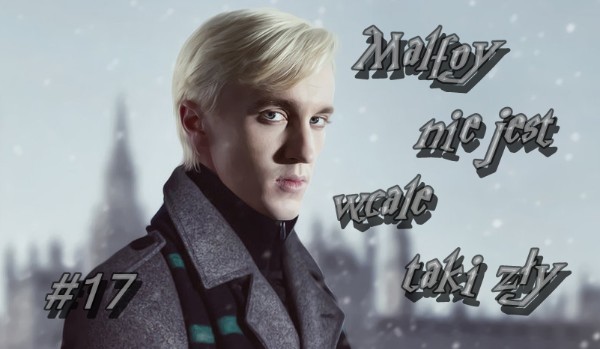 Malfoy nie jest wcale taki zły. #17