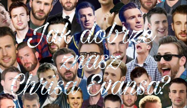 Jak dobrze znasz Chrisa Evansa?
