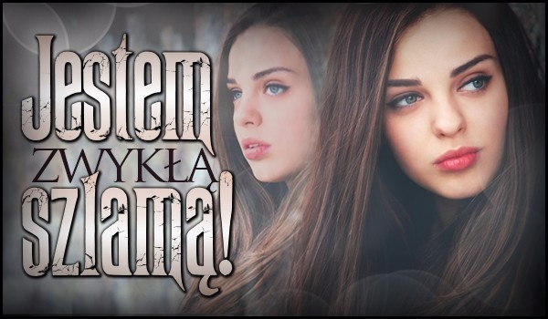 Jestem zwykłą szlamą ! #3