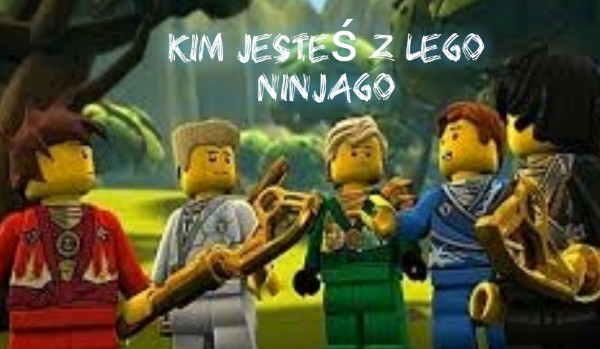 Kim jesteś z LEGO ninjago