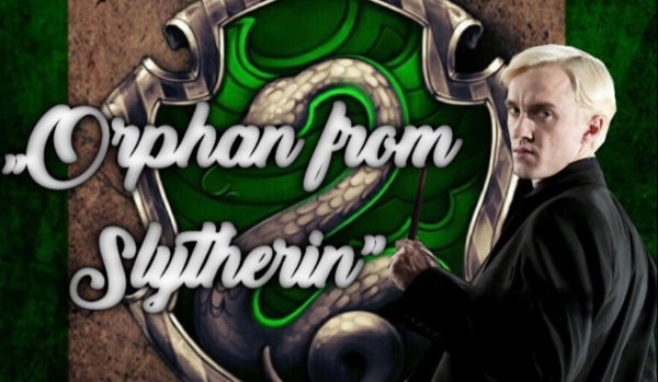 „Orphan from Slytherin” #8 cz.2
