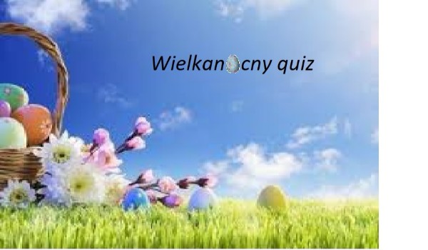 Wielkanocny quiz