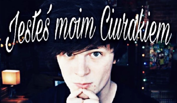 Jesteś moim Ciurakiem #5