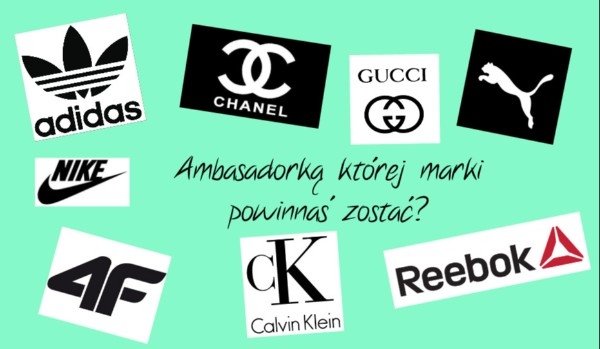 Ambasadorką której marki powinnaś zostać?