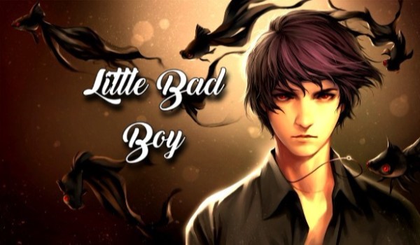 ,,Little Bad Boy”-Cz.2. Sezon.1