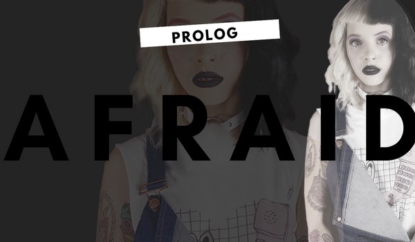 Afraid – PROLOG
