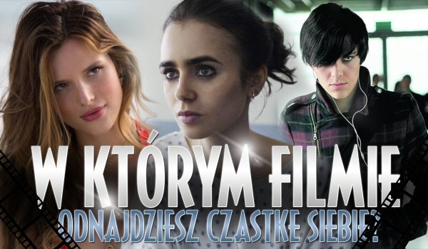 W którym filmie odnajdziesz cząstkę siebie?