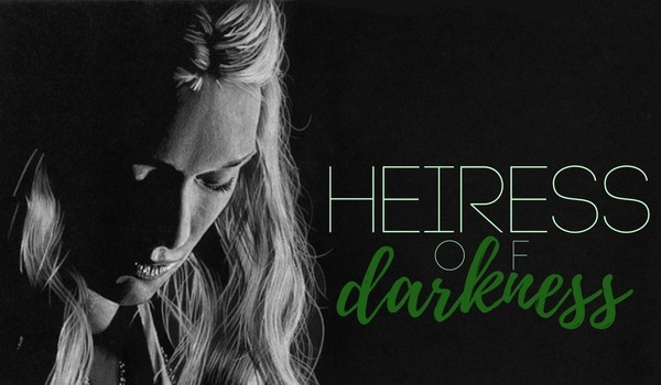 Heiress of darkness – Prolog