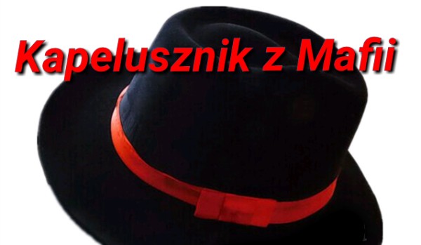 Kapelusznik z Mafii #2