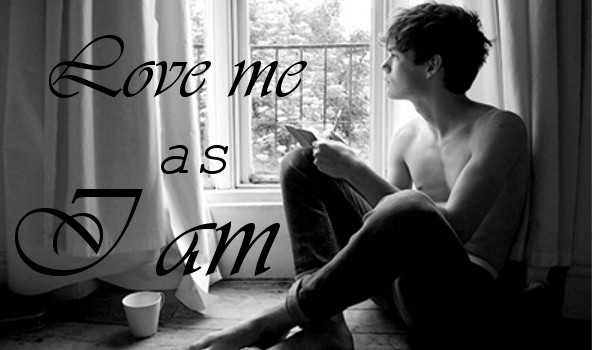 Love me as I am // L.D  [1]