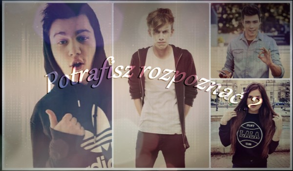 Potrafisz rozpoznać te osoby?~